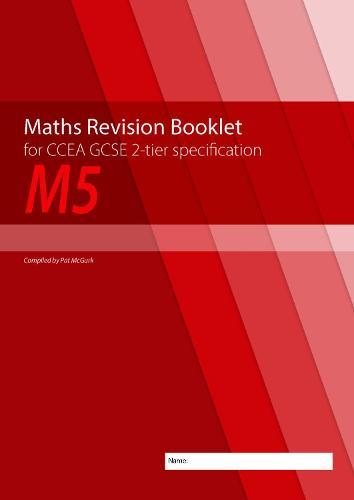 Maths Revision Booklet M5 for CCEA GCSE 2-tier Specification