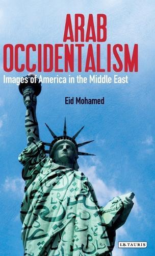 Arab Occidentalism: Images of America in the Middle East