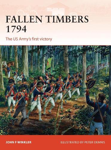 Fallen Timbers 1794: The US Army’s first victory