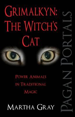Pagan Portals – Grimalkyn: The Witch`s Cat – Power Animals in Traditional Magic