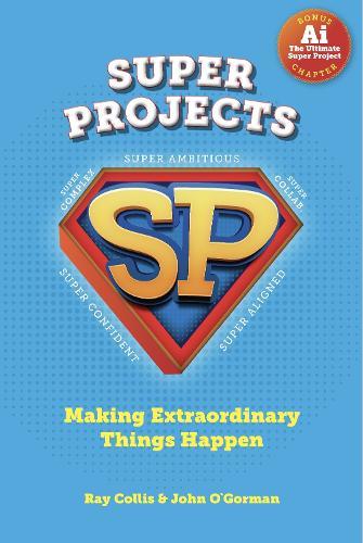 SUPER PROJECTS: Making Extraordinary Things Happen