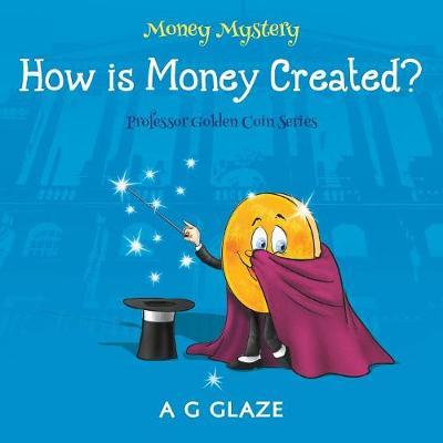 Money Mystery: How is Money Created?