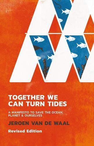 Together We Can Turn Tides: A Manifesto to Save the Oceans, Planet & Ourselves