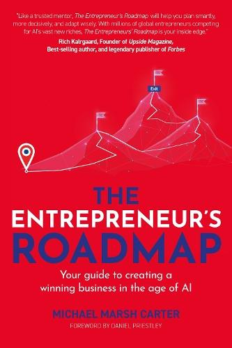 The Entrepreneur’s Roadmap: Your guide to creating a winning business in the age of AI