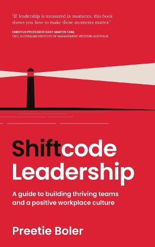 Shiftcode Leadership: A guide to building thriving teams and a positive workplace culture