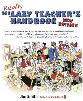 The Lazy Teacher's Handbook: How your students learn more when you teach less