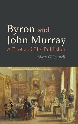 Byron and John Murray: A Poet and His Publisher