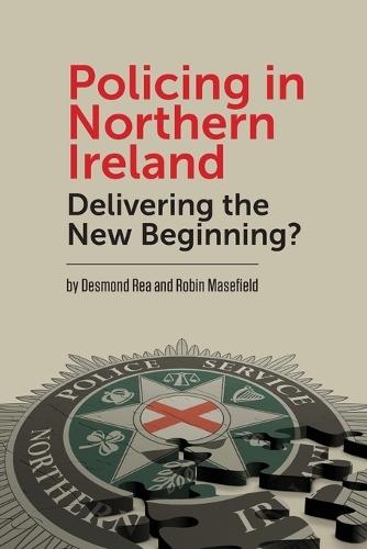 Policing in Northern Ireland: Delivering the New Beginning?