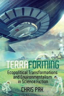 Terraforming: Ecopolitical Transformations and Environmentalism in Science Fiction