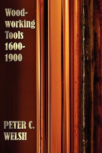 Woodworking Tools 1600-1900 - Fully Illustrated