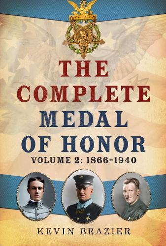The Complete Medal of Honor: Volume 2: 1866–1940