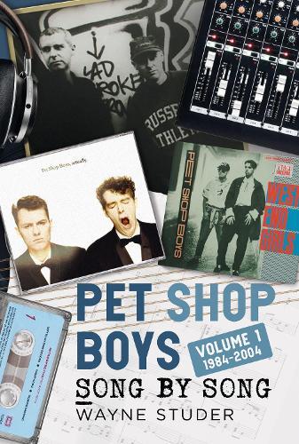 Pet Shop Boys: Song by Song: Volume 1 1984–2004
