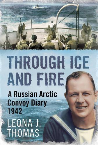 Through Ice and Fire: A Russian Arctic Convoy Diary 1942