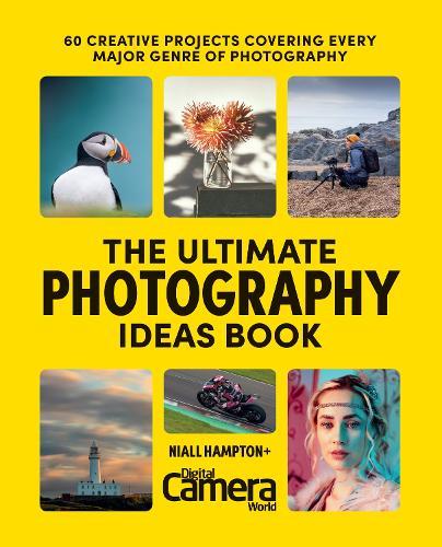 The Ultimate Photography Ideas Book: 60 Creative Projects Covering Every Major Genre of Photography