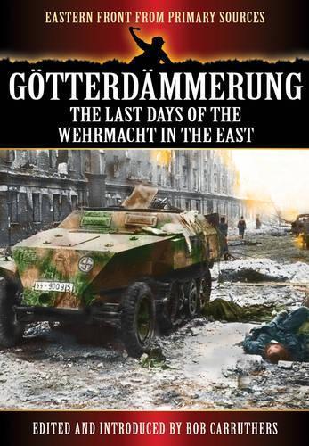 Gotterdammerung: The Last Battles in the East