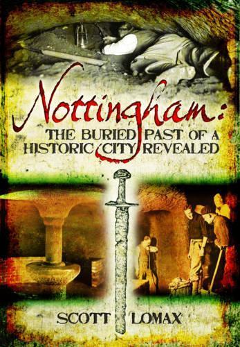Nottingham: The Buried Past of a Historic City Revealed