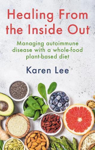 Healing from the Inside Out: Managing autoimmune disease with a whole-food plant-based diet