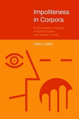 Impoliteness in Corpora: A Comparative Analysis of British English and Spoken Turkish