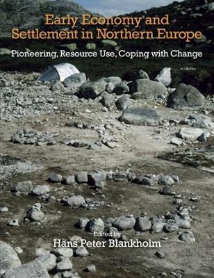 Early Economy and Settlement in Northern Europe: Pioneering, Resource Use, Coping with Change