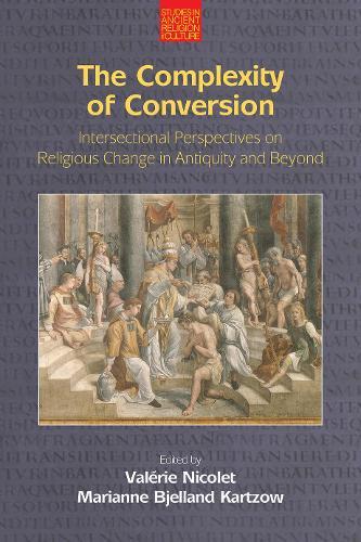 The Complexity of Conversion: Intersectional Perspectives on Religious Change in Antiquity and Beyond