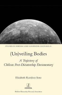 (Un)veiling Bodies: A Trajectory of Chilean Post-Dictatorship Documentary