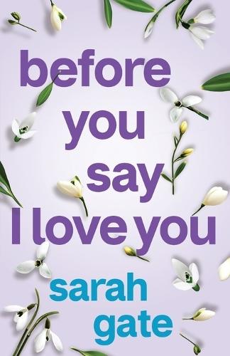 Before You Say I Love You: An unforgettable, heartfelt romance of hope and healing