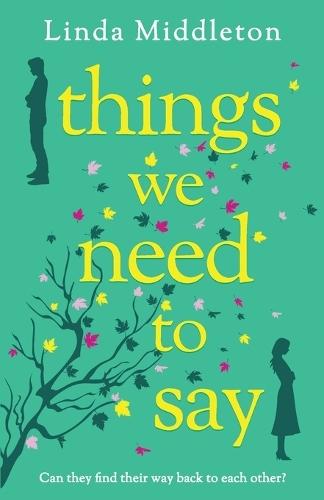 Things We Need to Say: A heartfelt and unforgettable romance of second chances