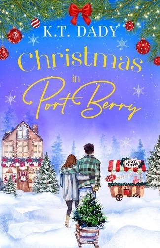 Christmas in Port Berry: A heartwarming, small town, festive romance of second chances