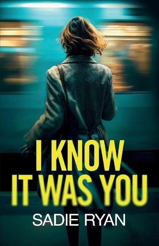 I Know It Was You: A totally addictive psychological thriller full of shocking twists