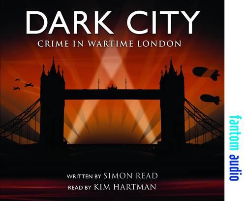 Dark City: Crime in Wartime London