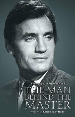 Anthony Ainley - The Man Behind the Master