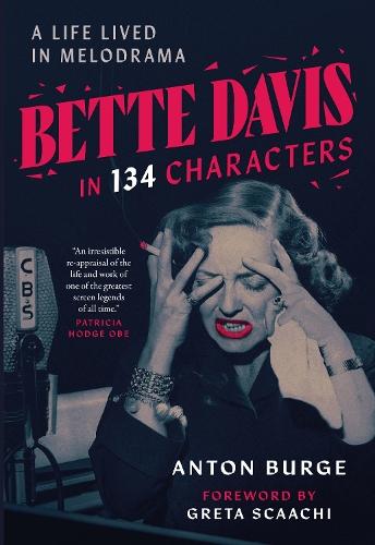 Bette Davis in 134 Characters: A Life Lived in Melodrama