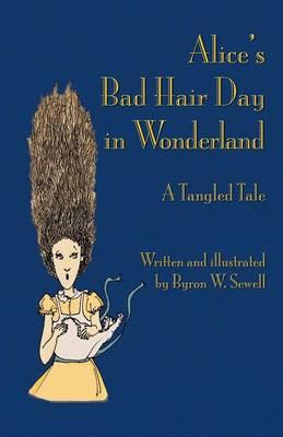 Alice's Bad Hair Day in Wonderland: A Tangled Tale