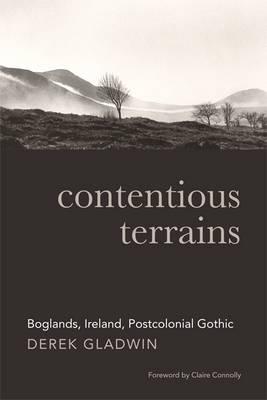 Contentious Terrains: Boglands in the Irish Postcolonial Gothic