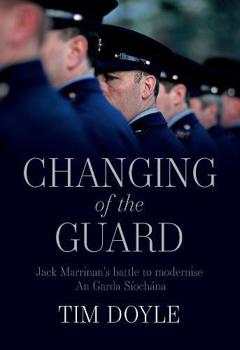 Changing of the Guard: Jack Marrinan’s battle to modernise An Garda Síochána