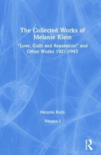 The Collected Works of Melanie Klein: Volume 1