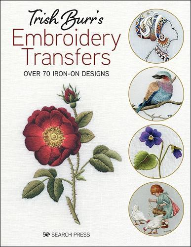 Trish Burr’s Embroidery Transfers: Over 70 Iron-on Designs