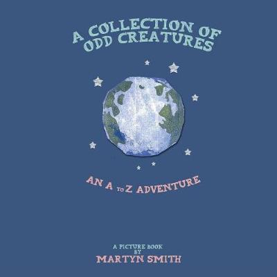 A Collection of Odd Creatures: An A to Z Adventure
