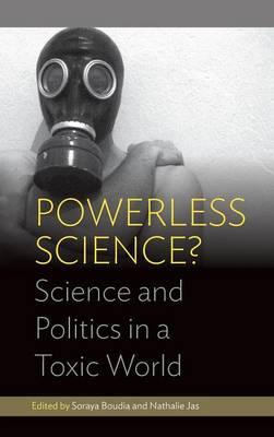 Powerless Science?: Science and Politics in a Toxic World