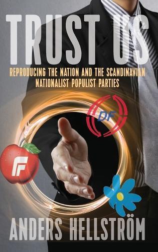 Trust Us: Reproducing the Nation and the Scandinavian Nationalist Populist Parties