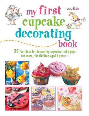 My First Cupcake Decorating Book