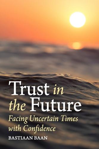 Trust in the Future: Facing Uncertain Times With Confidence