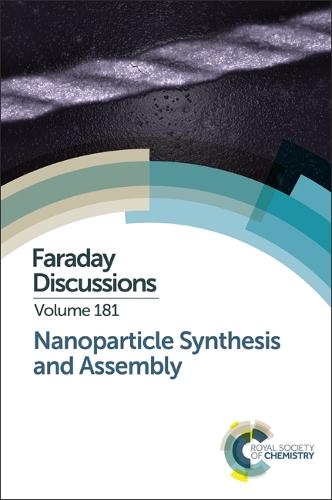 Nanoparticle Synthesis and Assembly: Faraday Discussion 181