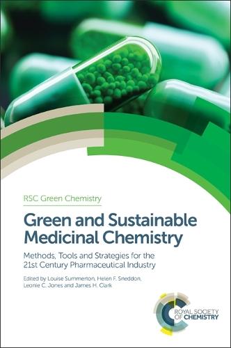 Green and Sustainable Medicinal Chemistry: Methods, Tools and Strategies for the 21st Century Pharmaceutical Industry