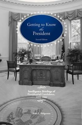Getting To Know the President: Intelligence Briefings of Presidential Candidates, 1952-2004