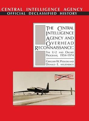 The Central Intelligence Agency and Overhead Reconnaissance: The U-2 and OXCART Programs, 1954-1974
