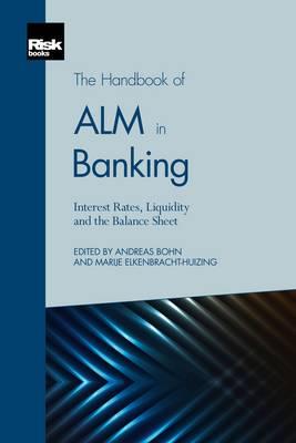 The Handbook of ALM in Banking: Interest Rates, Liquidity and the Balance Sheet