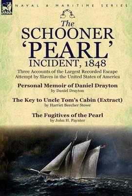 The Schooner 'Pearl' Incident, 1848: Three Accounts of the Largest Recorded Escape Attempt by Slaves in the United States of America