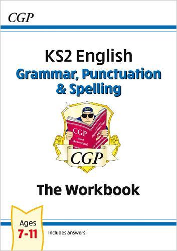 KS2 English: Grammar, Punctuation and Spelling Workbook - Ages 7-11