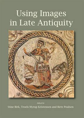 Using Images in Late Antiquity